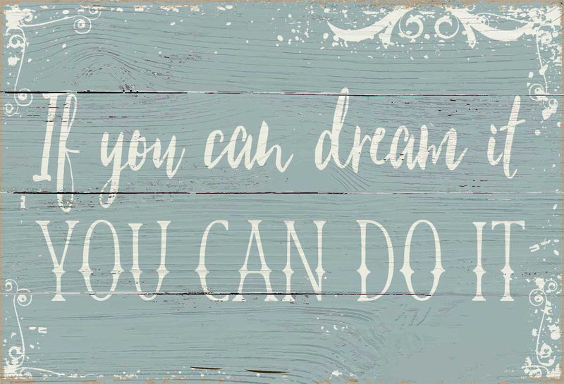 7 X 11.5 Box Sign If You Can Dream It You Can Do It
