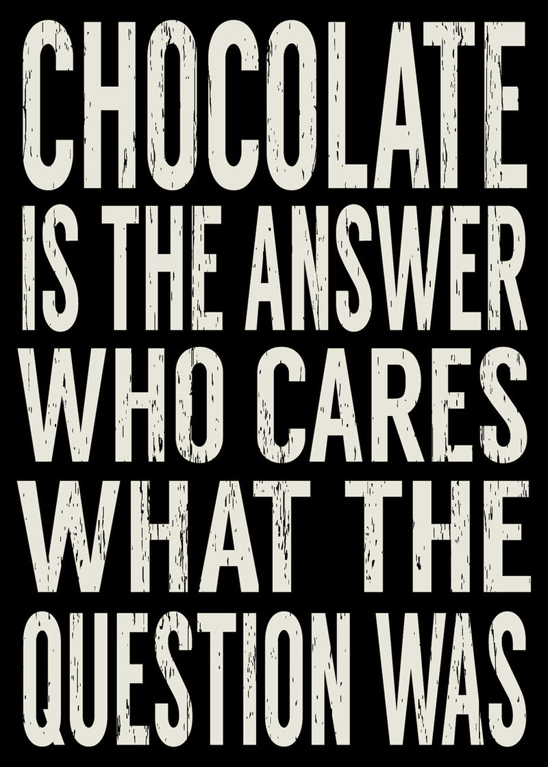5 X 7 Box Sign Chocolate Is The Answer Who Cares What The Question Was