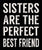 10 X 12 Box Sign Sisters Are The Perfect Best Friend