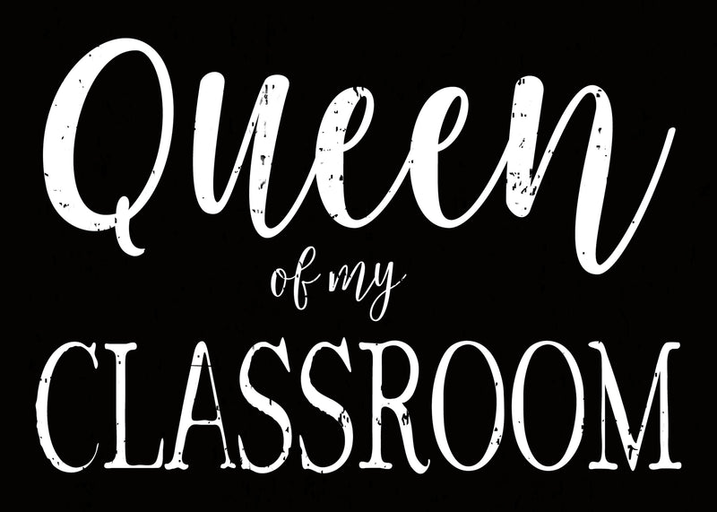 Queen Of My Classroom - 5X7 Box Sign