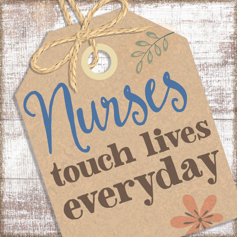 Nurses Touch Lives Every Day - 6X6 Decorative Wooden Box sign