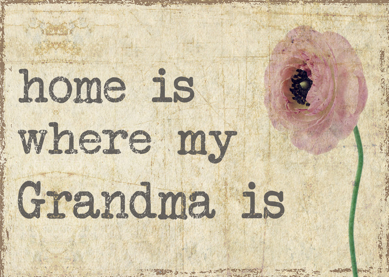 Home Is Where My Grandma Is - 5X7 Box Sign