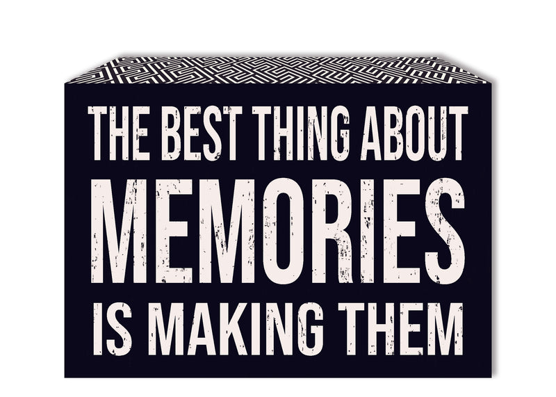 The Best Thing About Memories Is Making Them - 5X7 Edged Box Sign