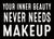 Your Inner Beauty Never Needs Makeup - 5X7 Decorative Box Sign