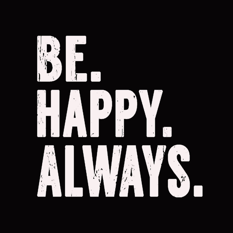 'Be. Happy. Always.' - 6X6 Wooden Decorative Box Sign