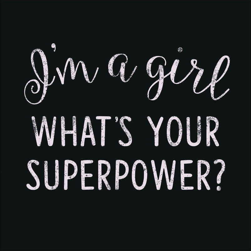 6 X 6 Box Sign Im A Girl Whats Your Superpower