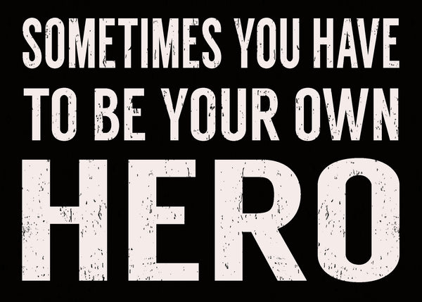 'Sometimes You Have To Be Your Own Hero' - 5X7 Wooden Decorative Box Sign