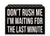 'Don't Rush Me I'm Waiting For The Last Minute - 5X7 Wooden Decorative Box Sign