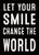 'Let Your Smile Change The World' - 5X7 Decorative Box Sign