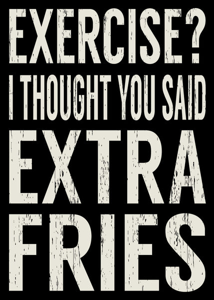 'Exercise? I Thought You Said Extra Fries - 5X7 Wooden Decorative Box Sign