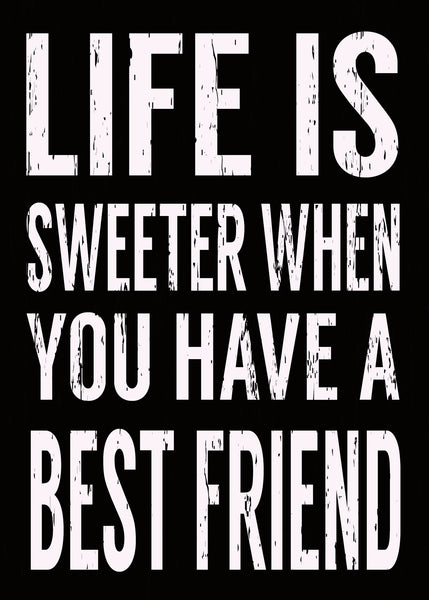 'Life Is Sweeter When You Have A Best Friend' - 5X7 Decorative Box Sign