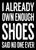 'I Already Own Enough Shoes Said No One Ever' - 5X7 Wooden Decorative Box Sign