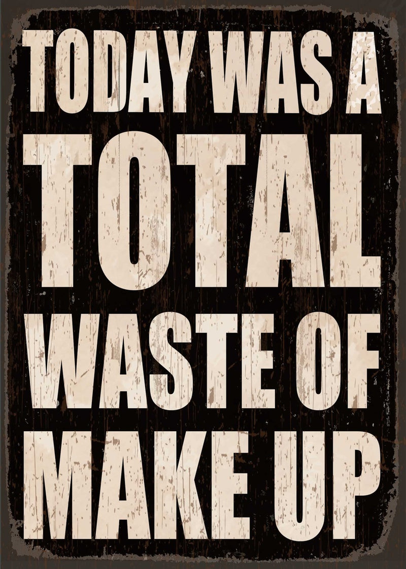 5 X 7 Box Sign Today Was A Total Waste Of Make Up