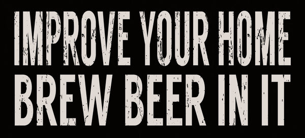 5 X 11 Box Sign Improve Your Home Brew Beer In It