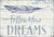 7 X 11.5 Box Sign Follow Your Dreams