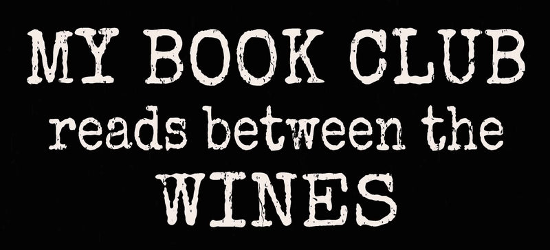 5 X 11 Box Sign My Book Club Reads Between The Wines