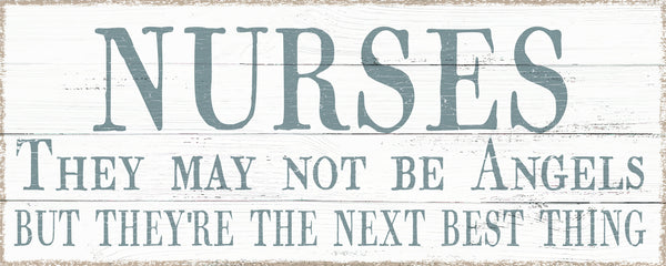4 X 10 Box Sign Nurses They May Not Be Angels But Theyre The Next Best Thing
