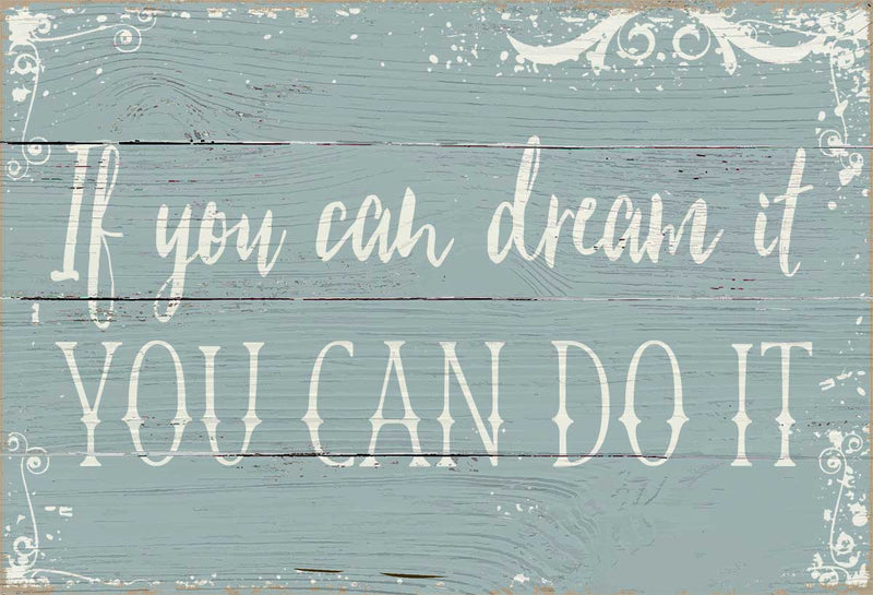 7 X 11.5 Box Sign If You Can Dream It You Can Do It
