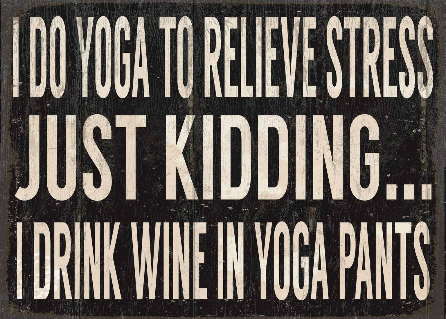 To Reduce Stress, I do Yoga Just Kidding I Drink Wine In My Yoga Pants –  transfer-kingdom