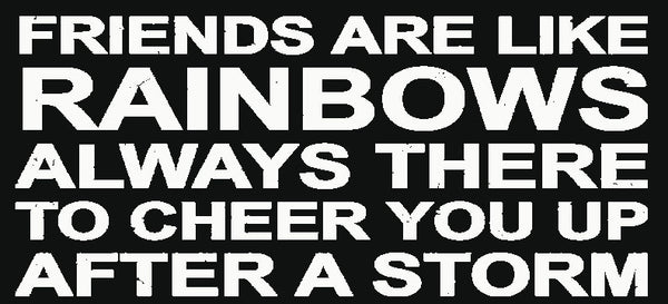 5 X 11 Box Sign Friends Are Like Rainbows Always There To Cheer You Up After A Storm
