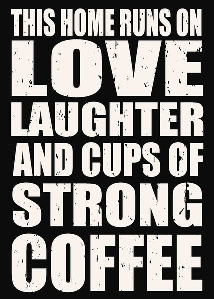 5 X 7 Box Sign This Home Runs On Love Laughter And Cups Of Strong Coffee