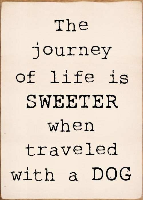 5 X 7 Box Sign The Journey Of Life Is Sweeter When Travels With A Dog