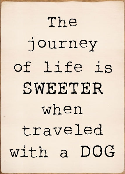 5 X 7 Box Sign The Journey Of Life Is Sweeter When Travels With A Dog