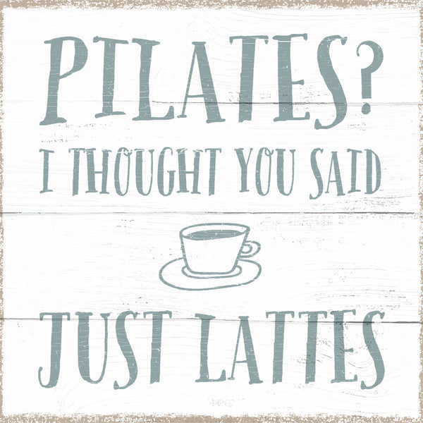 8 X 8 Box Sign Pilates I Thought You Said Just Lattes