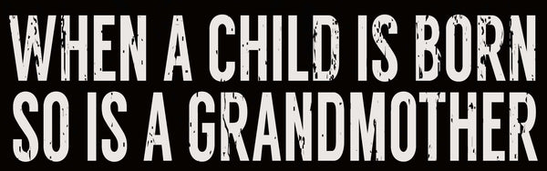 4 X 18 Box Sign When A Child Is Born So Is A Grandmother