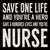 6 X 6 Box Sign Save One Life And Youre A Hero Save A Hundred Lives And Youre Nurse