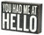 5 X 7 Box Sign You Had Me At Hello 2