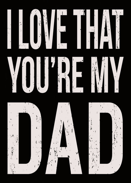 5 X 7 Box Sign I Love That Youre My Dad