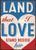 Land That I Love - 5X7 Box Sign