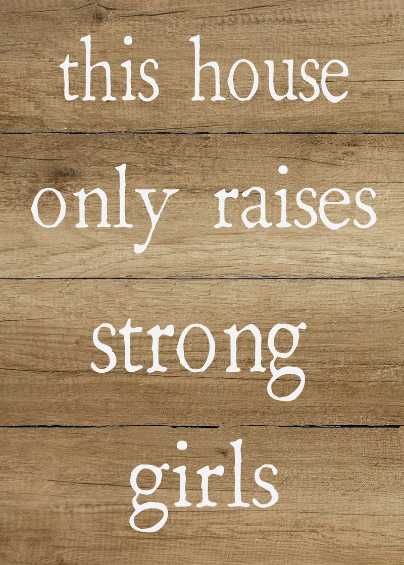 This House Only Raises Strong Girls - 5X7 Box Sign