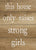 This House Only Raises Strong Girls - 5X7 Box Sign