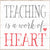 Teaching Is A Work Of Heart - 6X6 Or 8X8 Box Sign