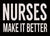 'Nurses Make It Better' - 5X7 Wooden Decorative Box Sign