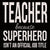 Teacher Because Superhero Isn't An Official Job Title - 6X6 Box Sign