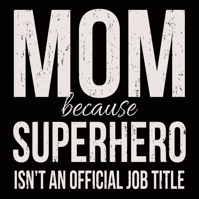 Mom Because Superhero Isn't An Official Job Title - 6X6 Box Sign