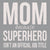 Mom Because Superhero Isn't An Official Job Title - 6X6 Box Sign