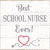 Best School Nurse Ever - 6X6 Box Sign