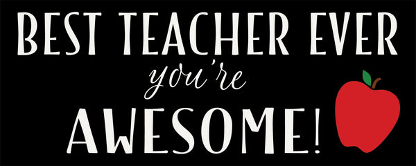 Best Teacher Ever You're Awesome - 4X10 Or 2.5X6 Box Sign