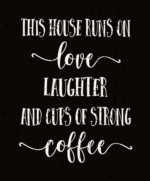 'This House Runs On Love Laughter And Cups Of Strong coffee' - 10X12 Wooden Box Sign