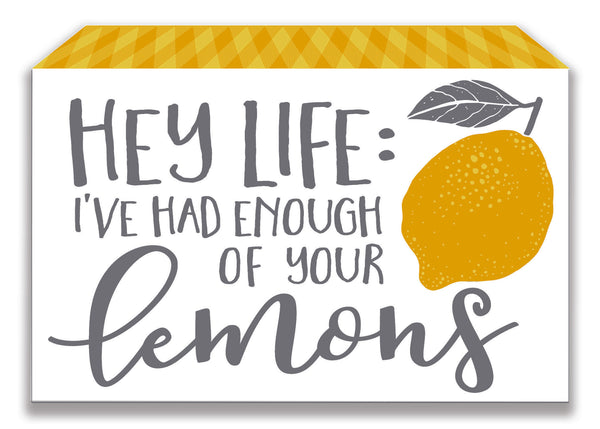 'Hey Life: I've Had Enough Of Your Lemons' - Edge, 5X7 Decorative Box Sign
