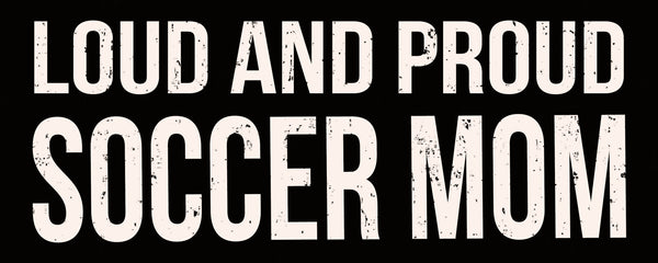 Loud And Proud Soccer Mom - 4X10 Box Sign