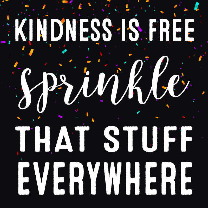 'Kindness Is Free Sprinkle That Stuff Everywhere' - 6X6 Decorative Box Sign
