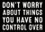 'Don't Worry About Things You Have No Control Over' - 5X7 Wooden Decorative Box Sign