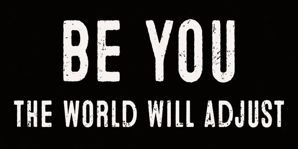 Be You The World Will Adjust - 4X8 Wooden Decorative Box Sign