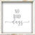 No Bad Days - 6X6 Framed Sign / Plaque