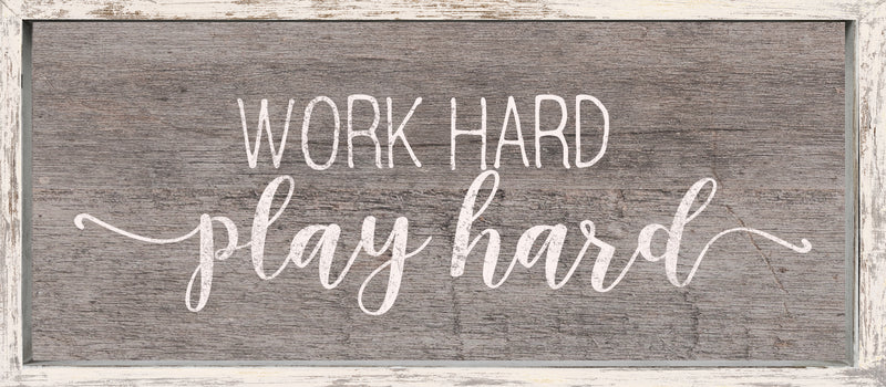 Work Hard Play Hard - 7X16 Framed Wooden Sign